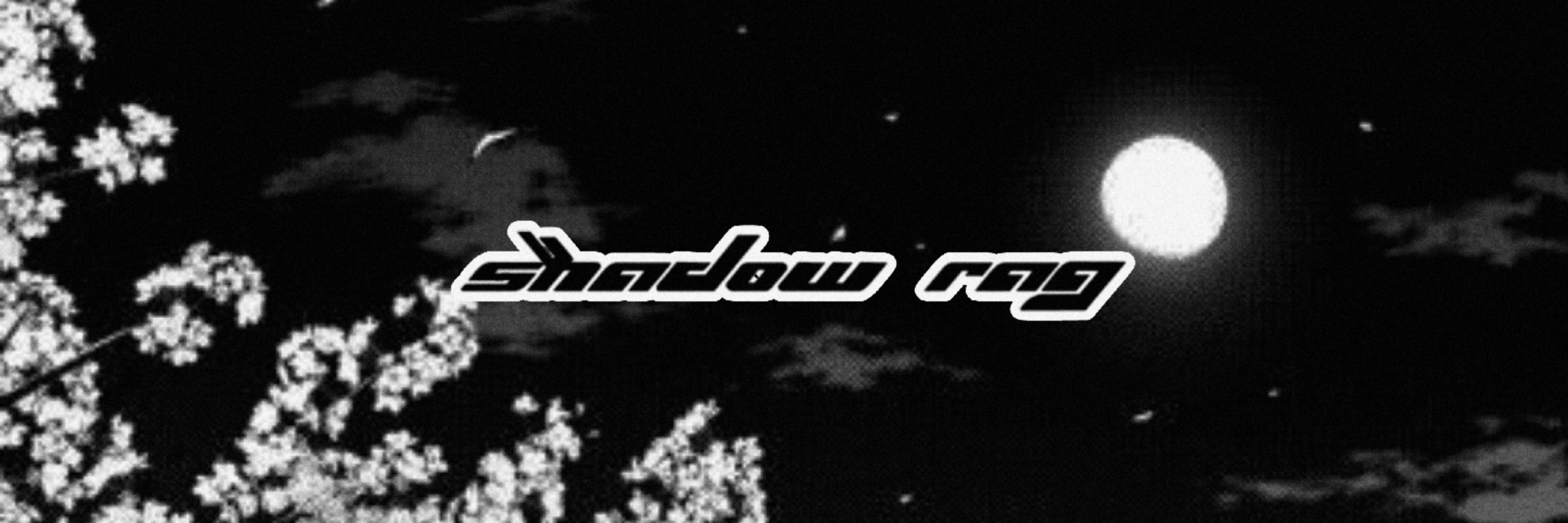 Shadow Rag 影
