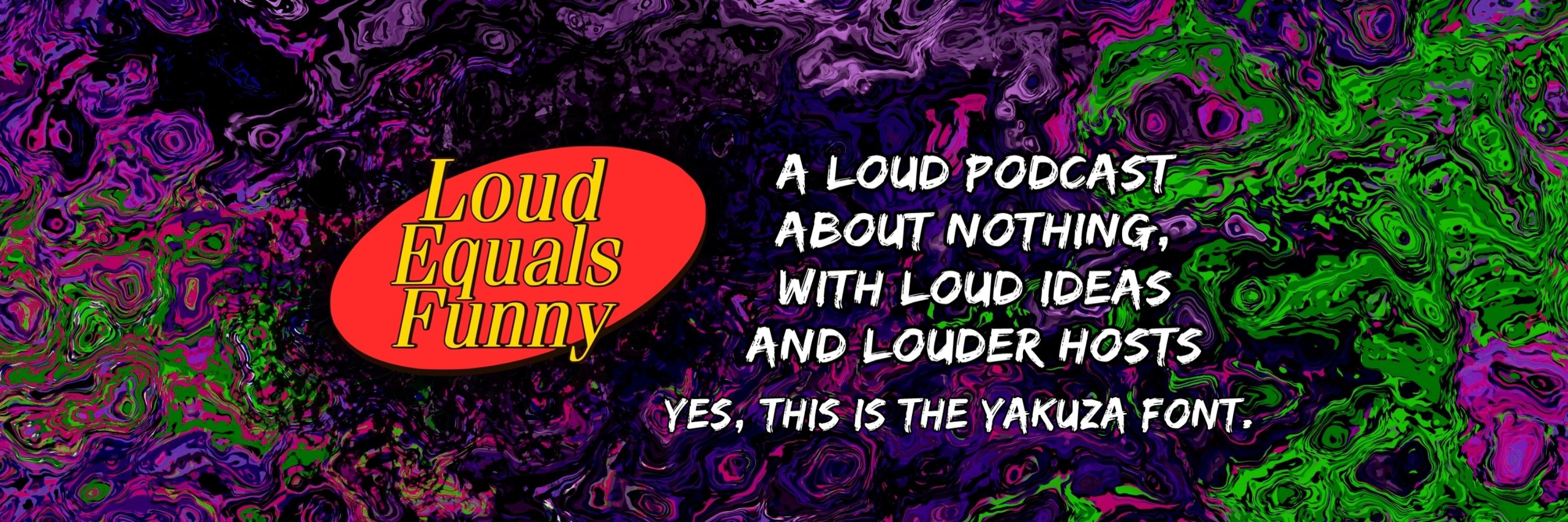 Loud Equals Funny