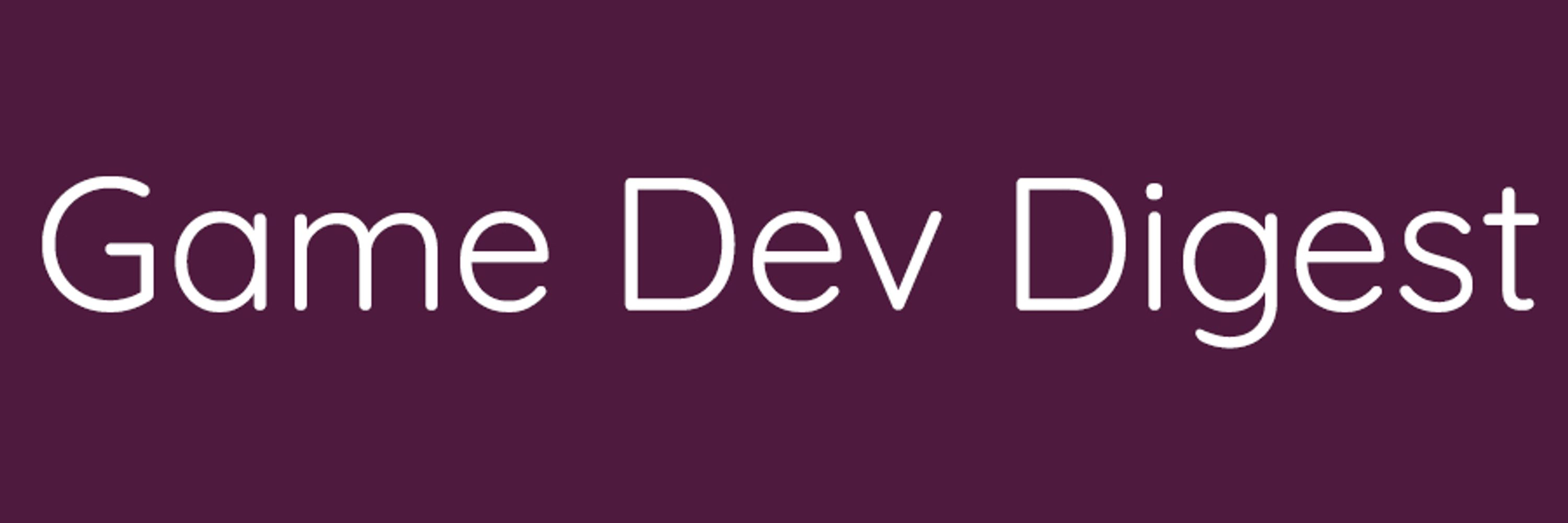 Game Dev Digest