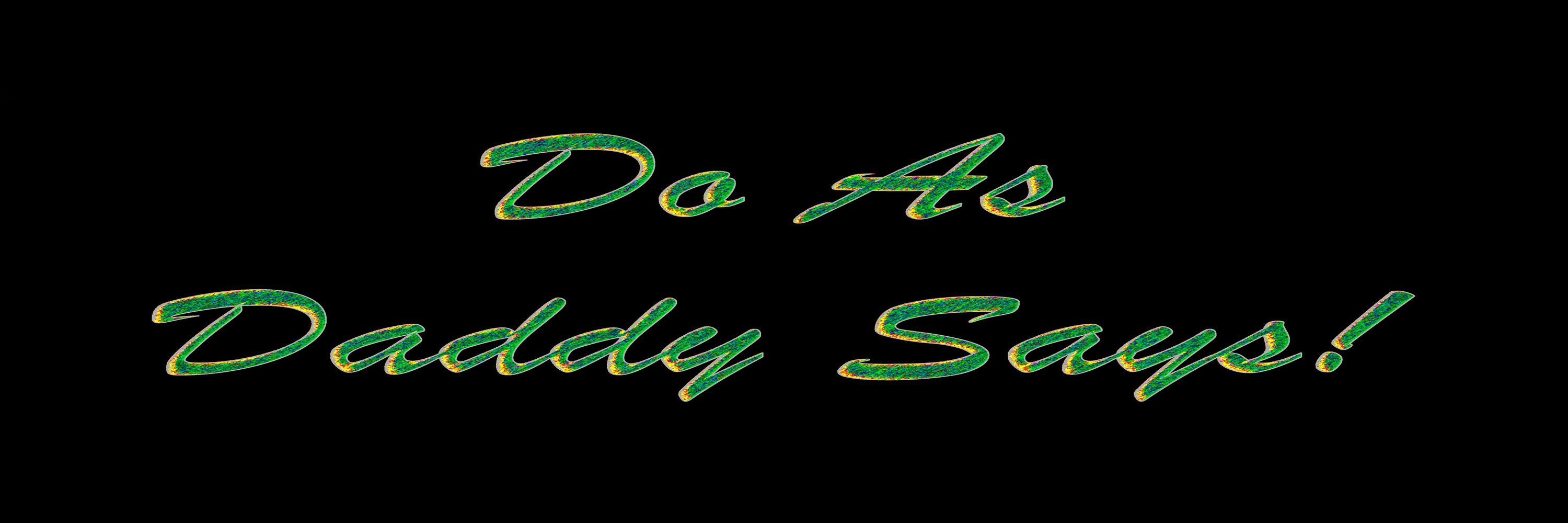 Do As Daddy Says