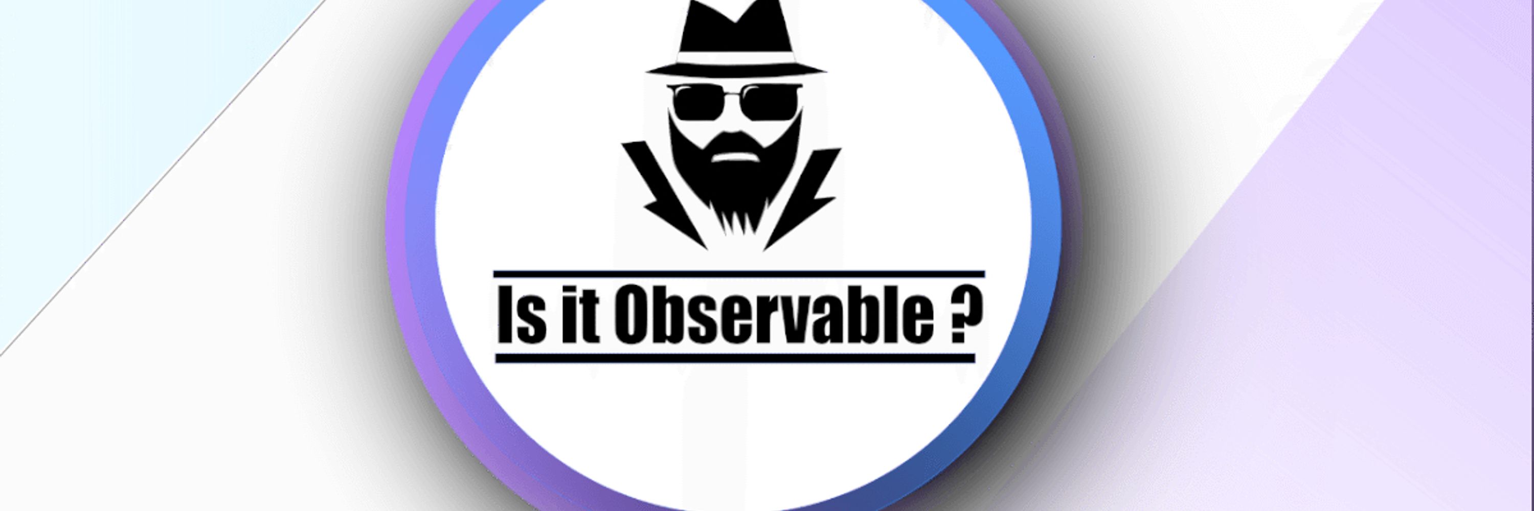 Is It Observable?