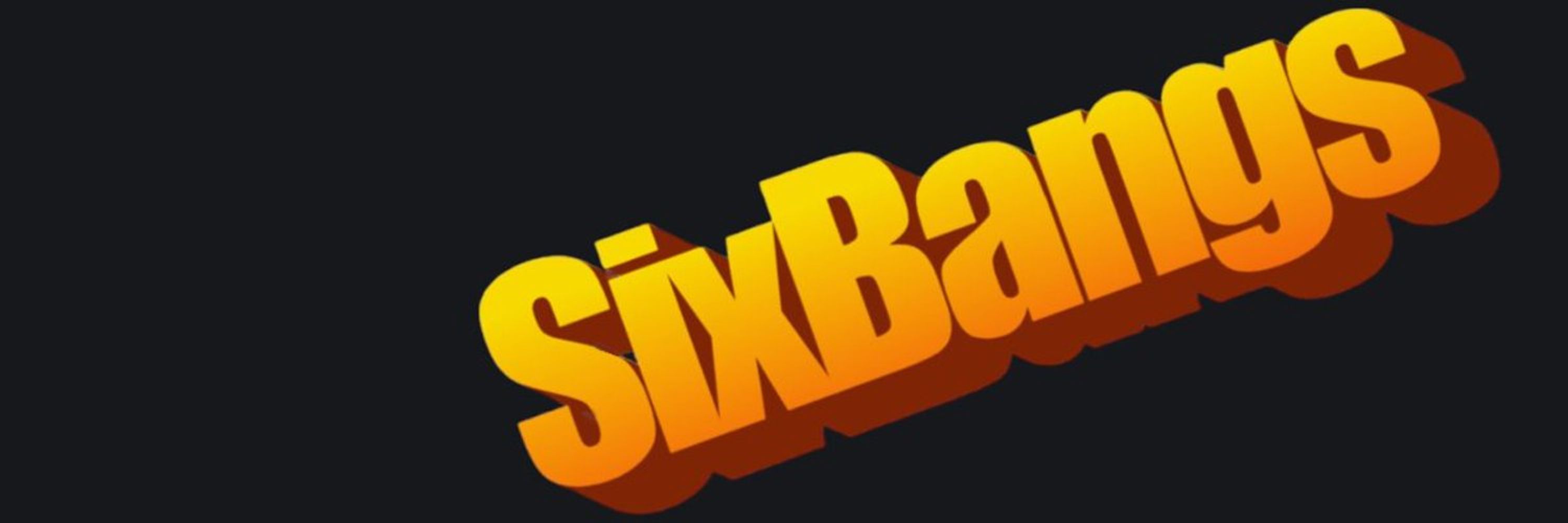 sixbangs
