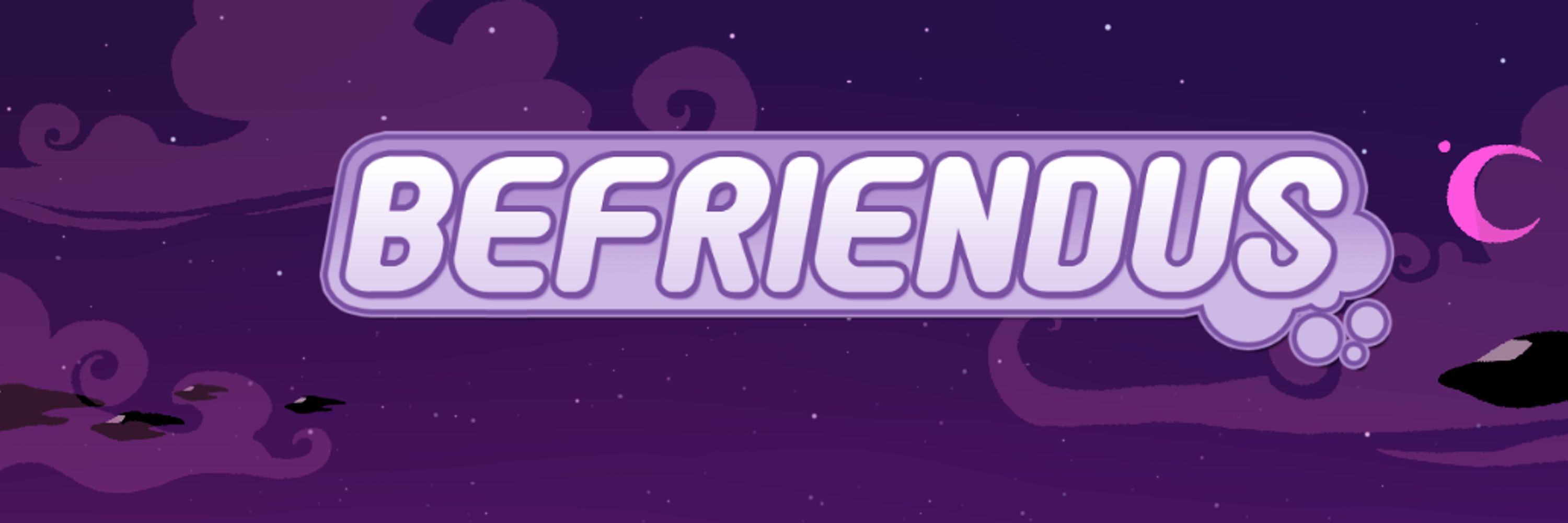 Befriendus: A Beforus Befriending Adventure