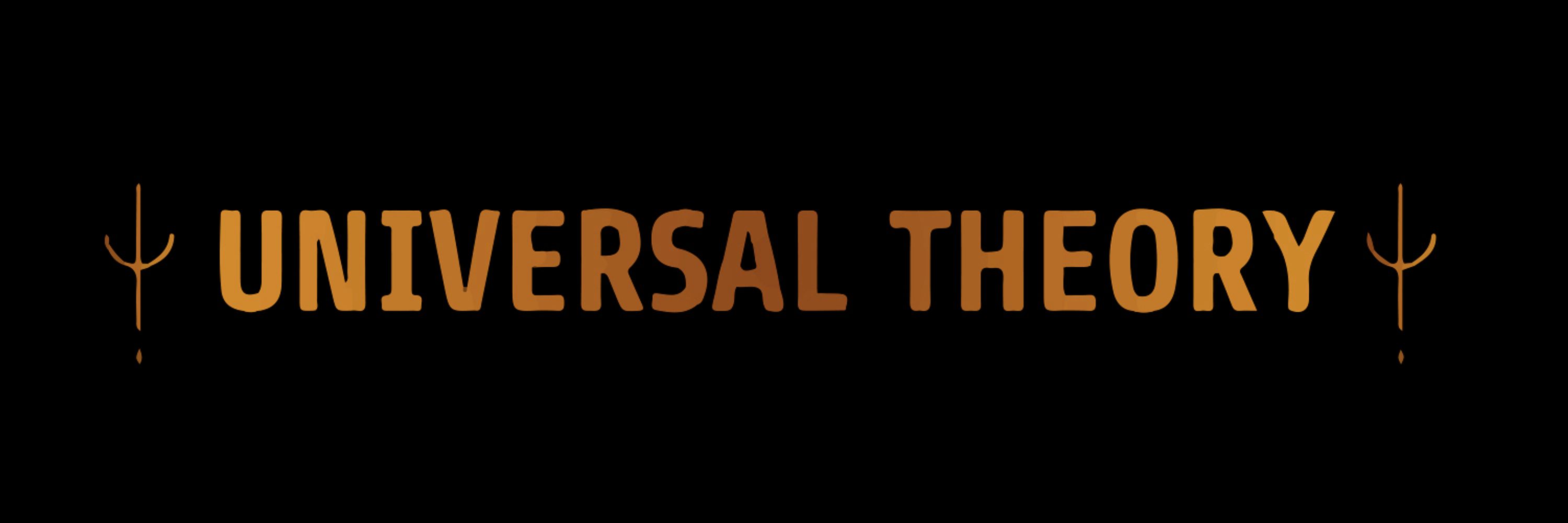 Universal Theory