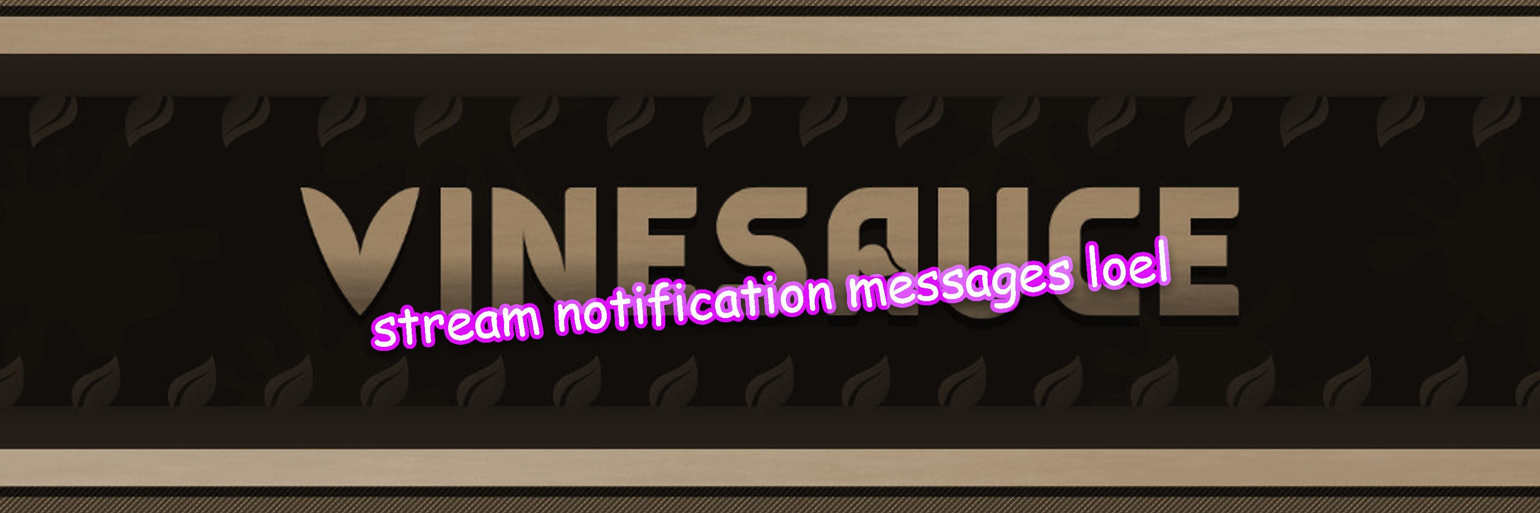 Vinesauce Stream Messages