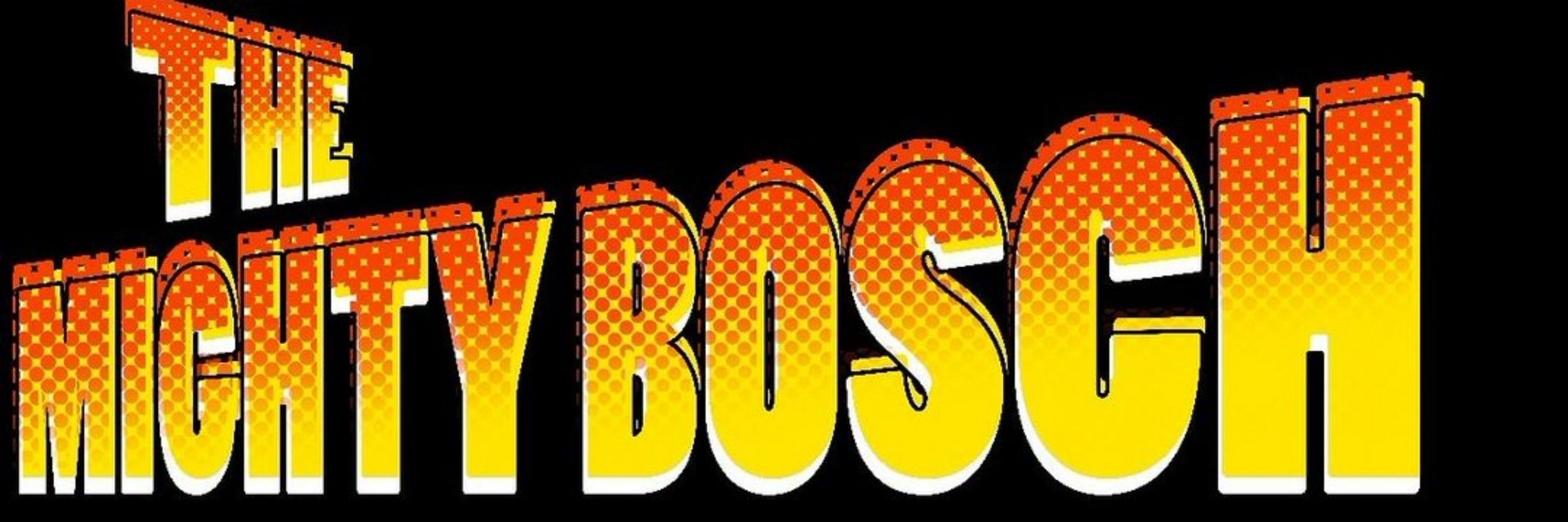 Mighty Bosch