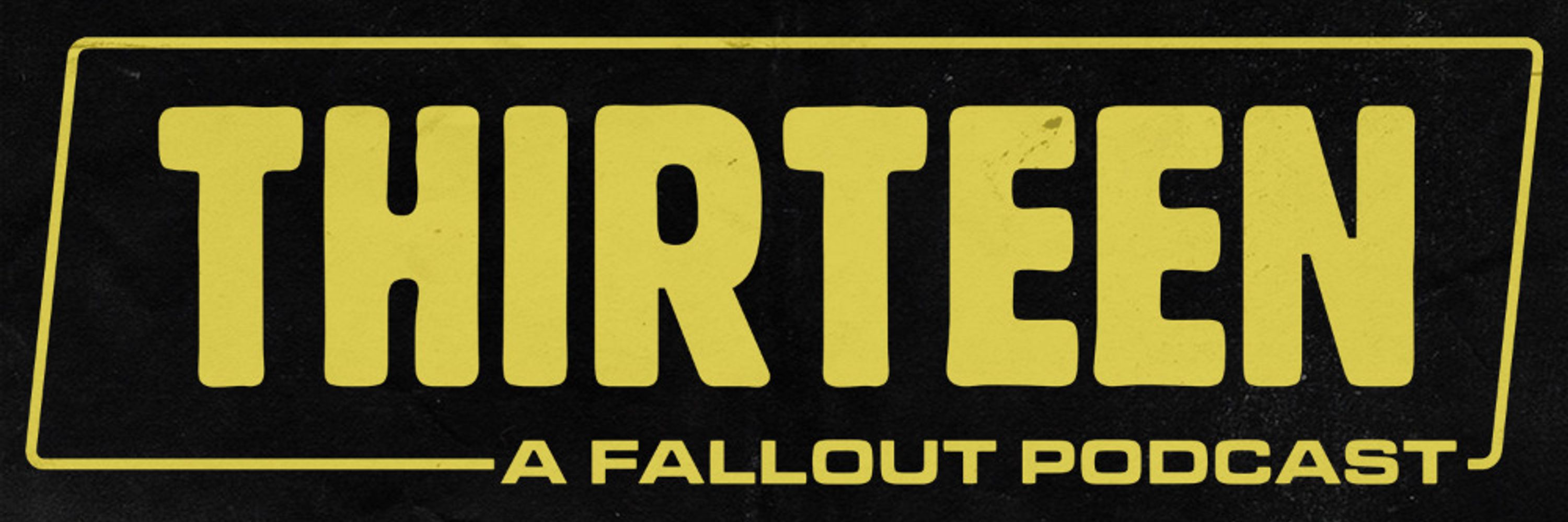 Thirteen: A Fallout Podcast