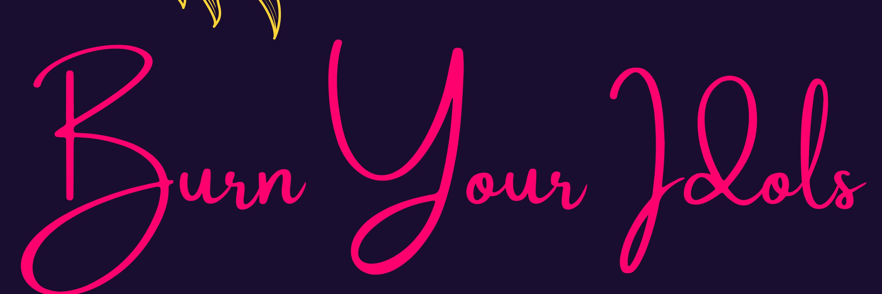 Burn Your Idols - Le podcast