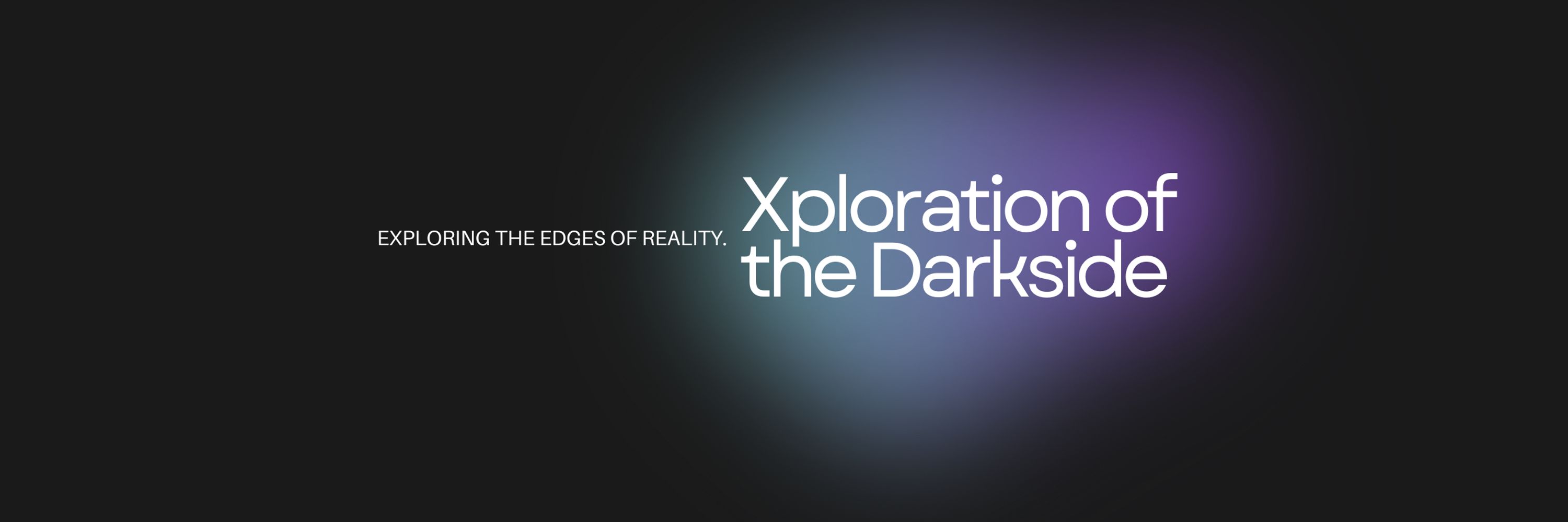 Xploration of the Darkside
