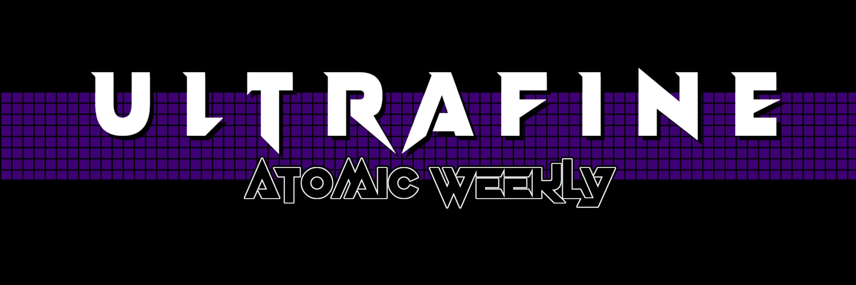 Ultrafine Atomic Weekly