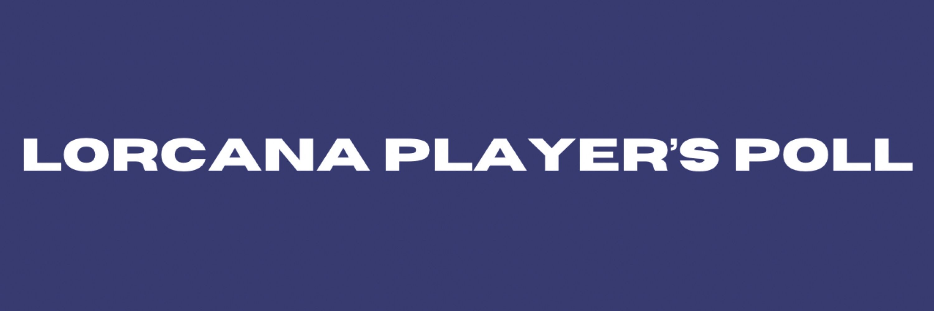 Lorcana Player’s Poll