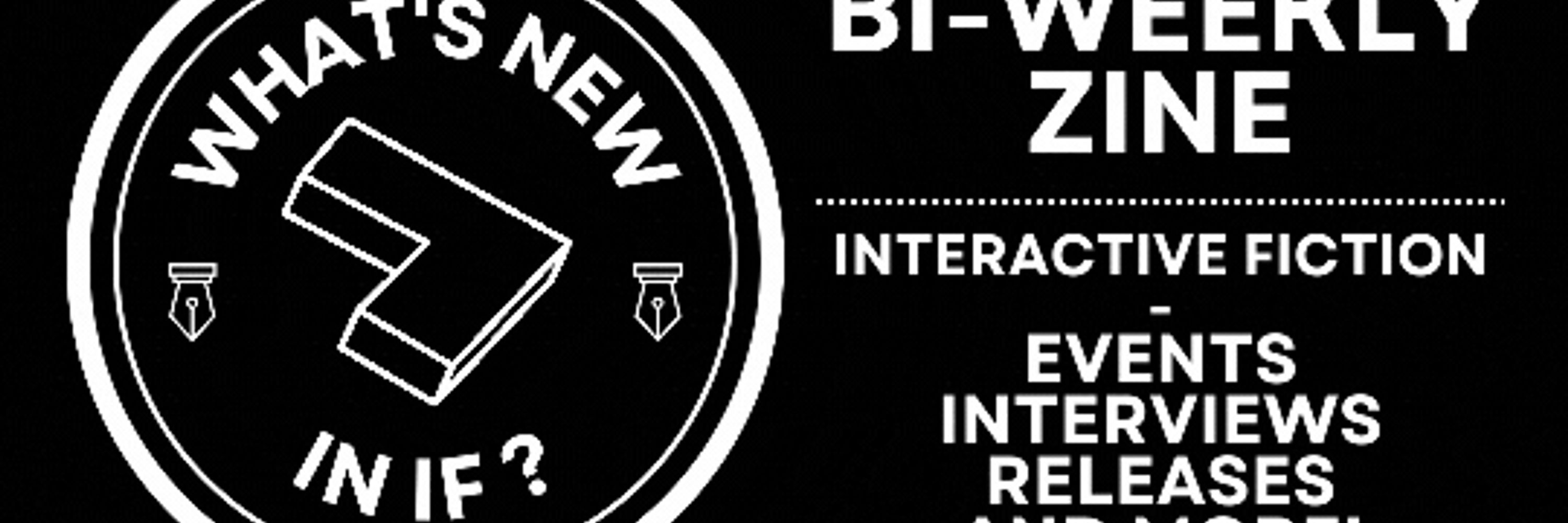 What's New in IF? Zine