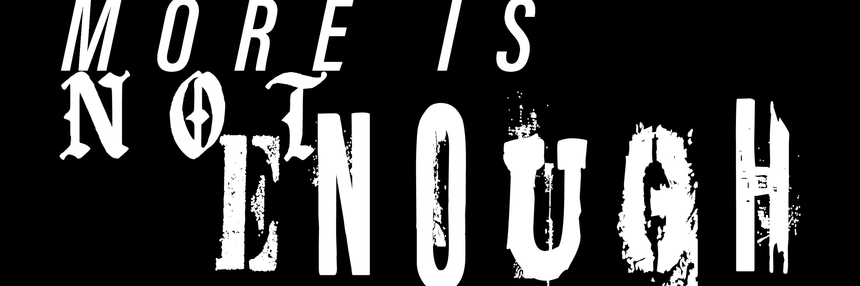 More Is Not Enough