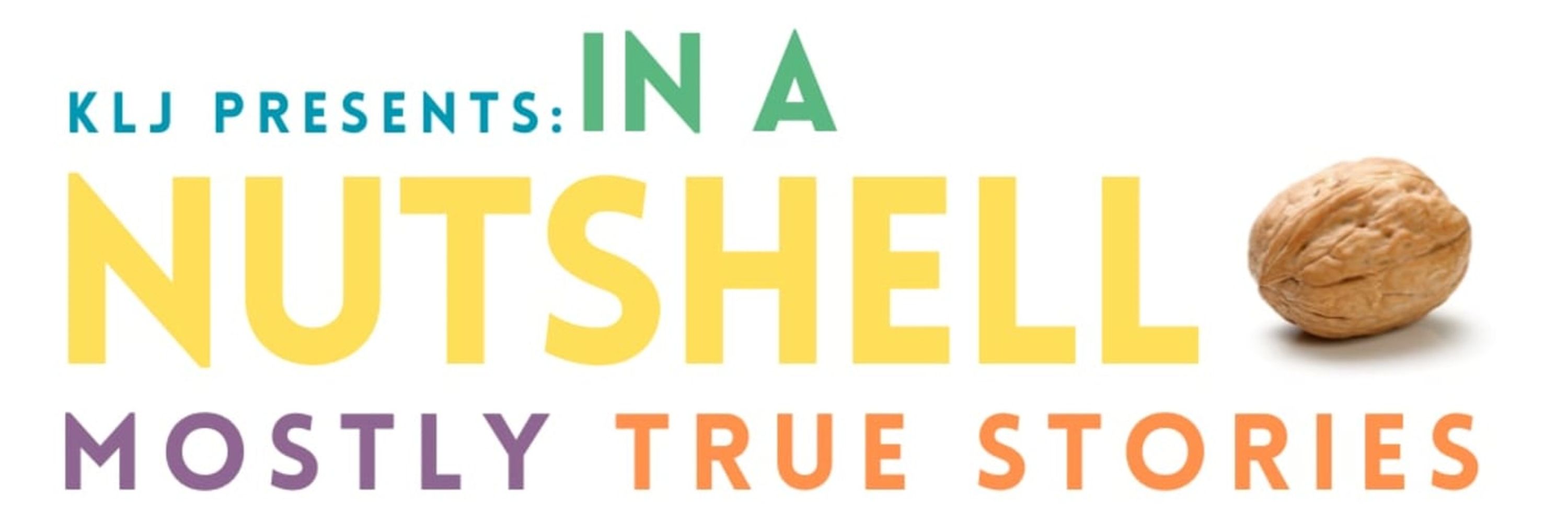 IN A NUTSHELL Mostly True Stories