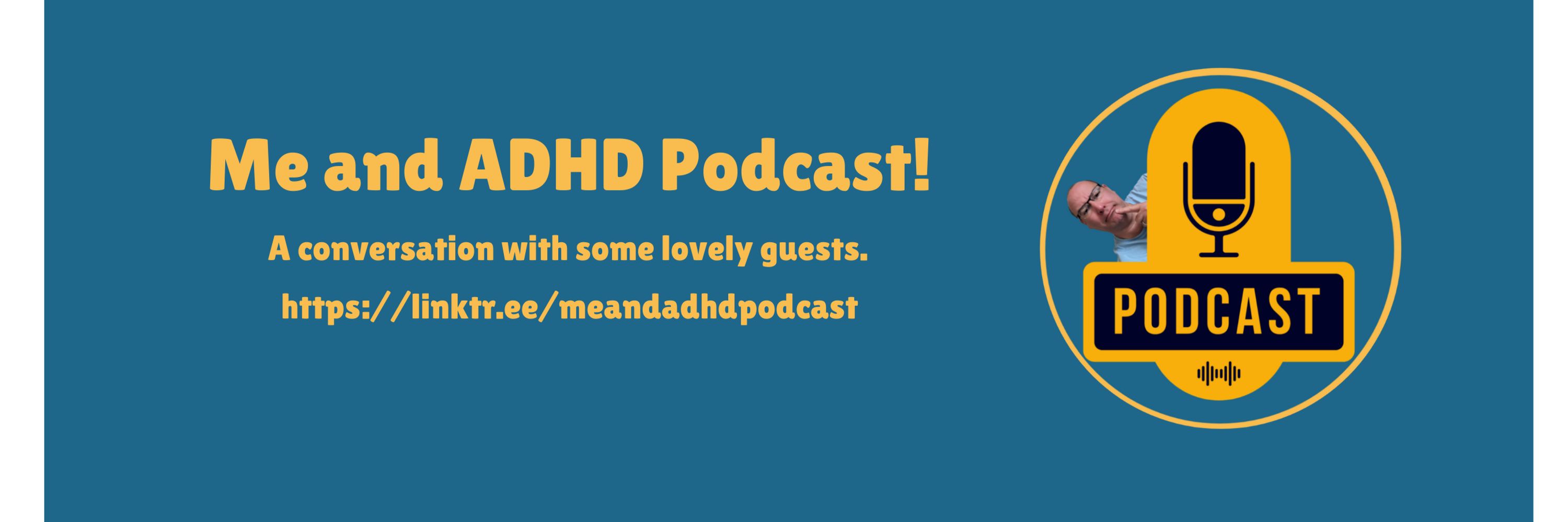 Me and ADHD Podcast