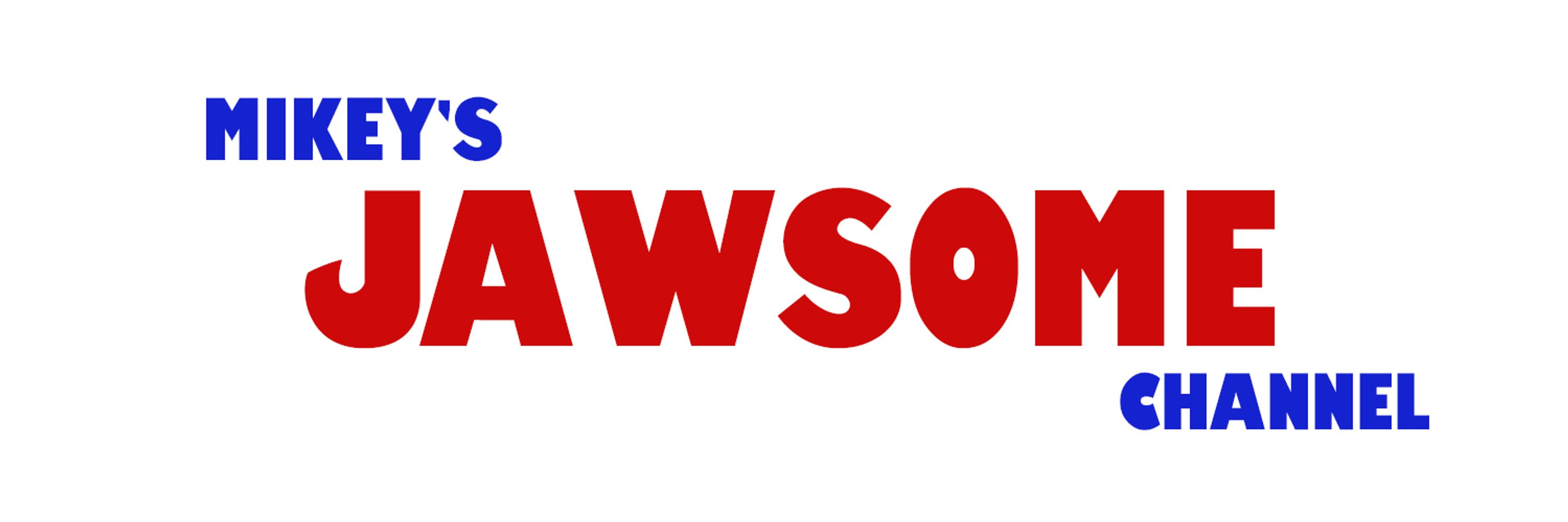 JawsomeMikey #MikeysJawsomeChannel
