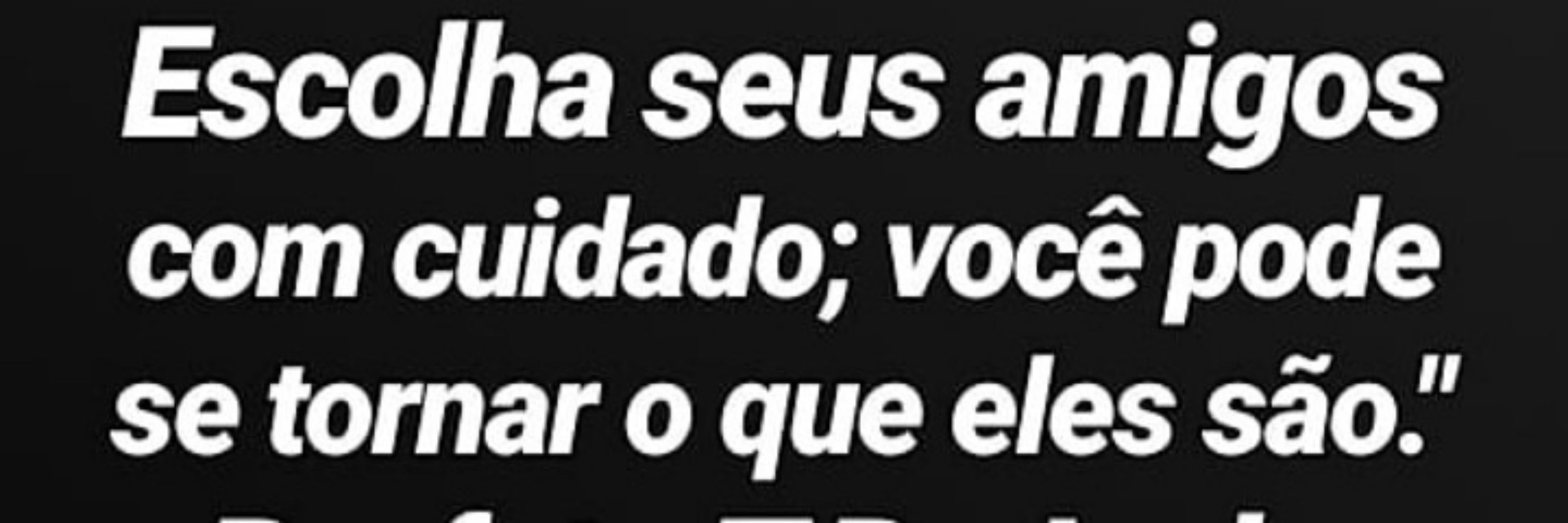 Homem sábio ...