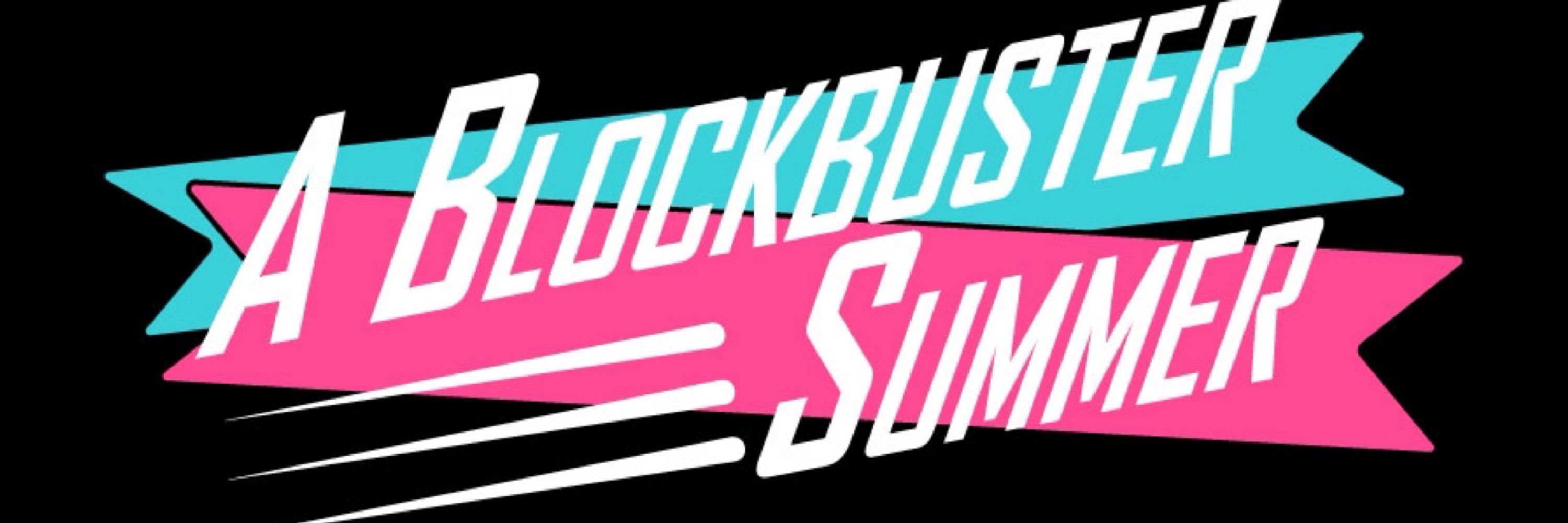 A Blockbuster Summer