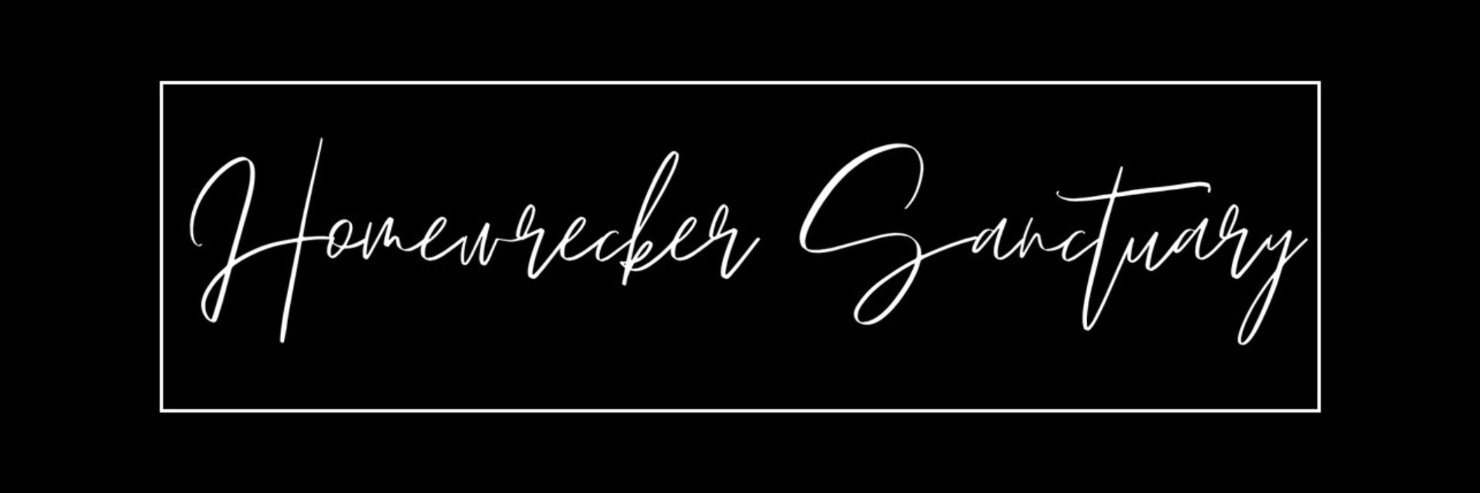 Homewrecker Sanctuary 🦋
