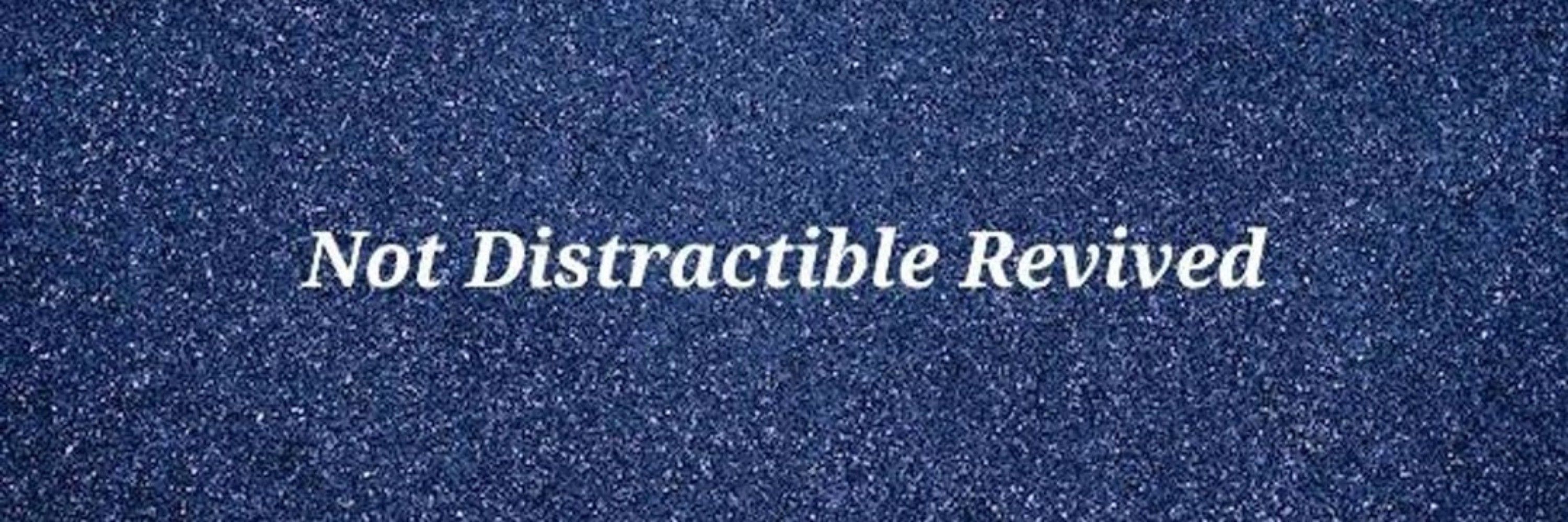 Not Distractible