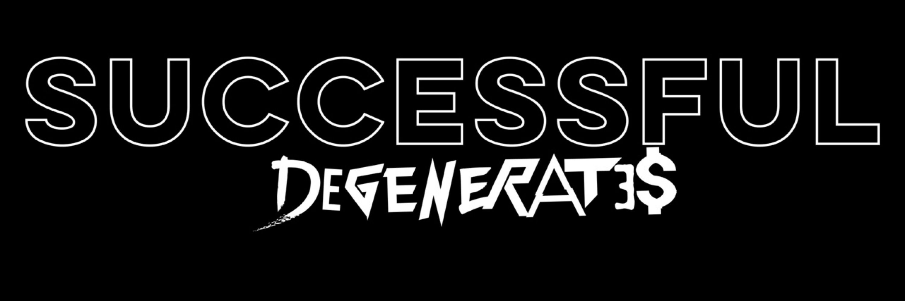 Successful Degenerates