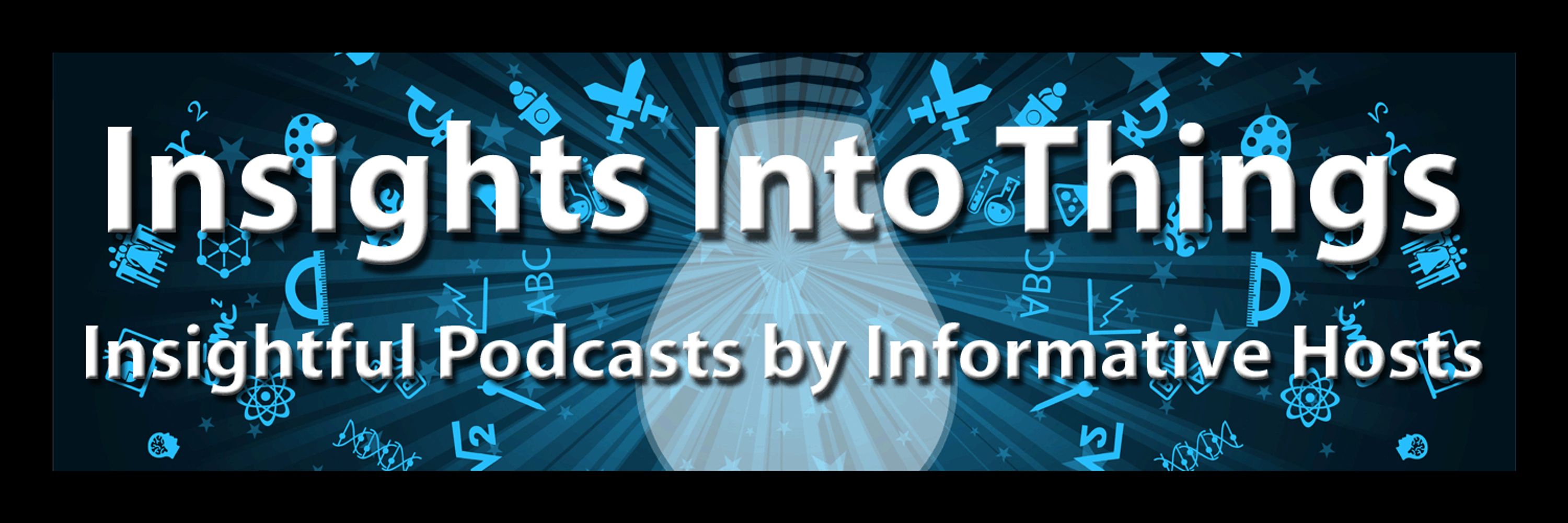 Insights Into Things Podcasts