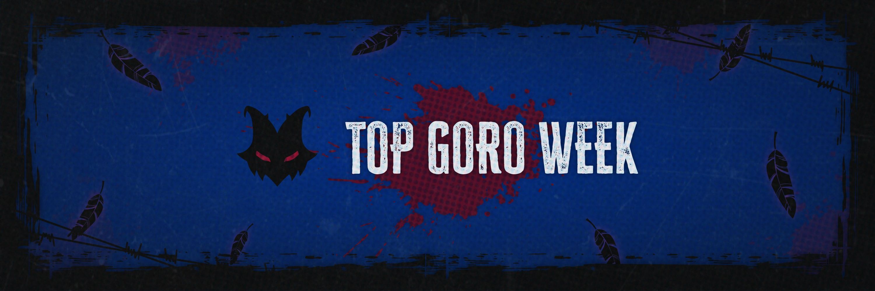 Top Goro Week