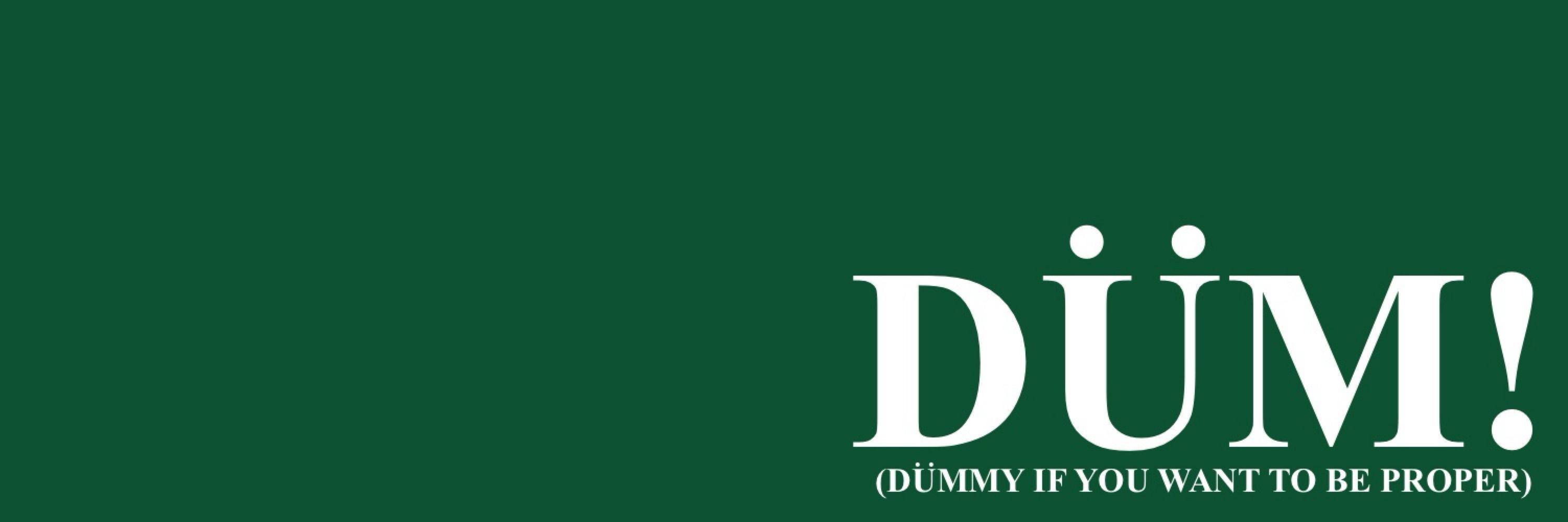 dümmy!
