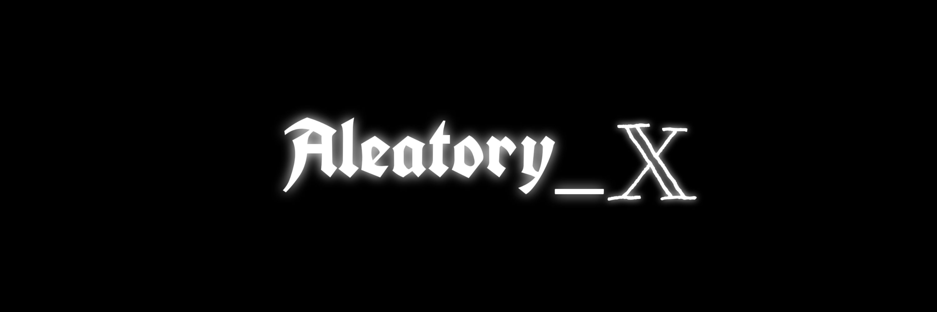 ツ Aleatory _X✎