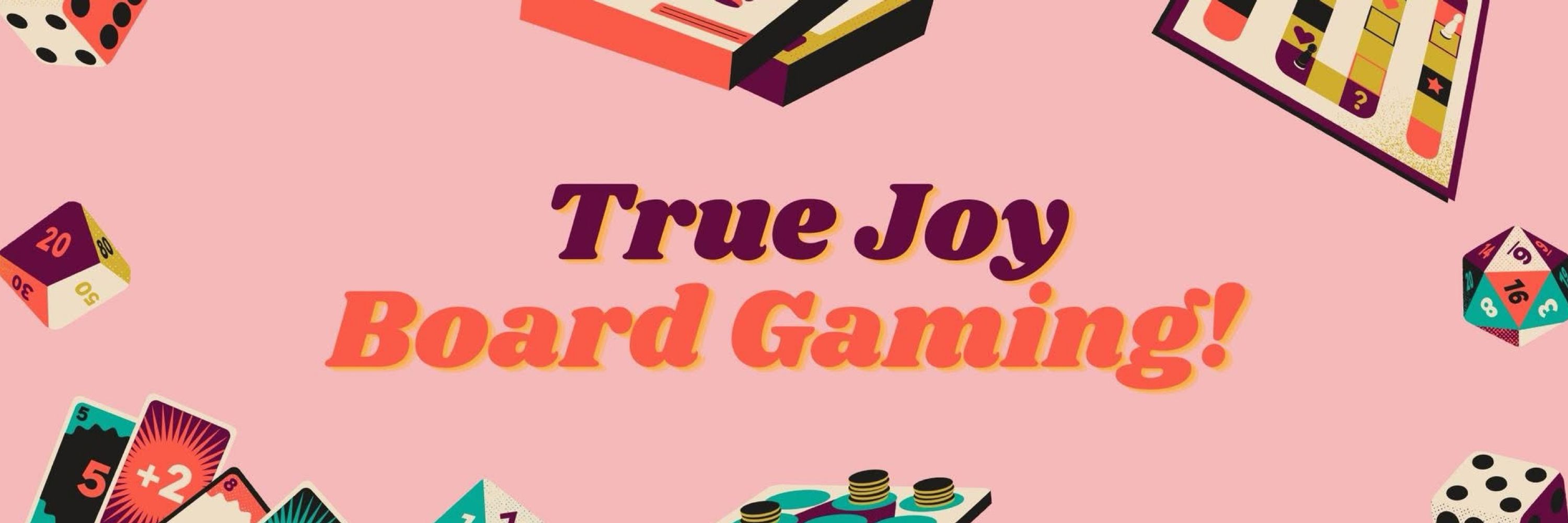 True.Joy.Board.Gaming