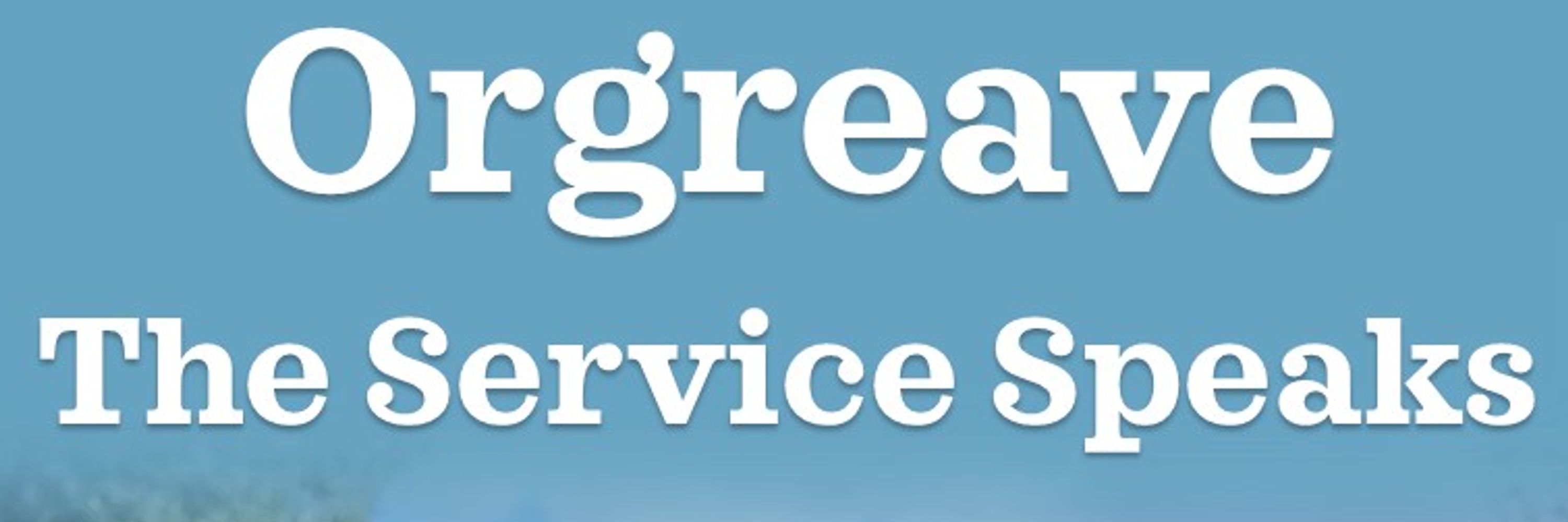Orgreave: The Service Speaks