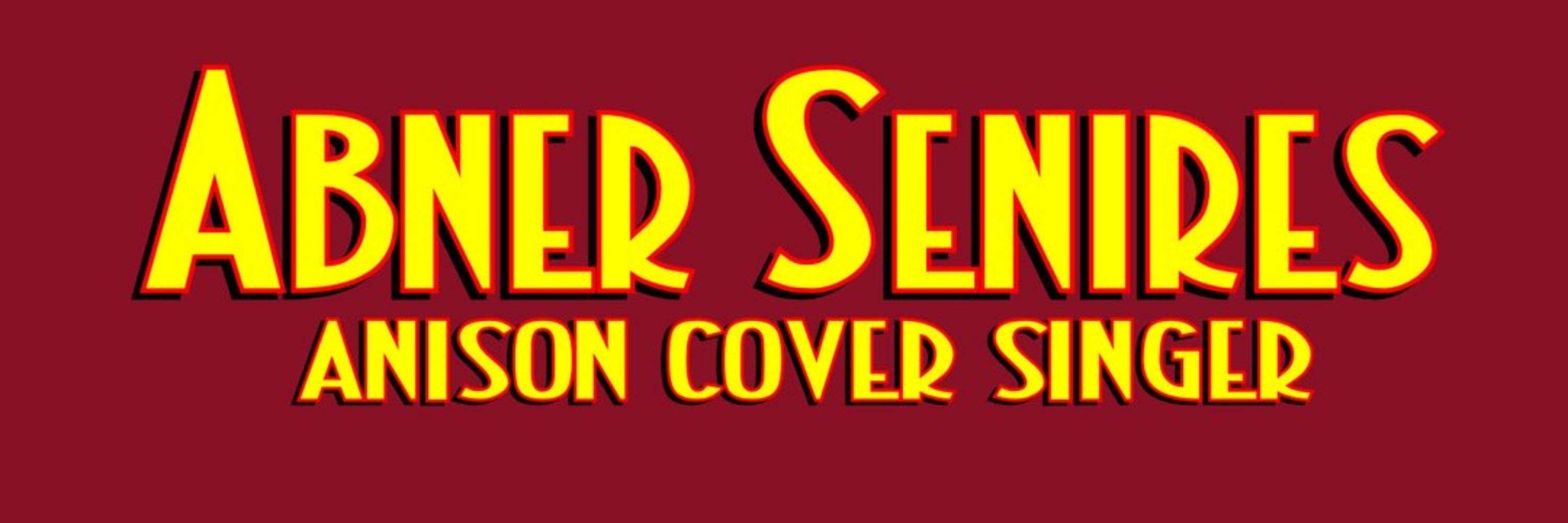 Abner Senires, Anison Cover Singer