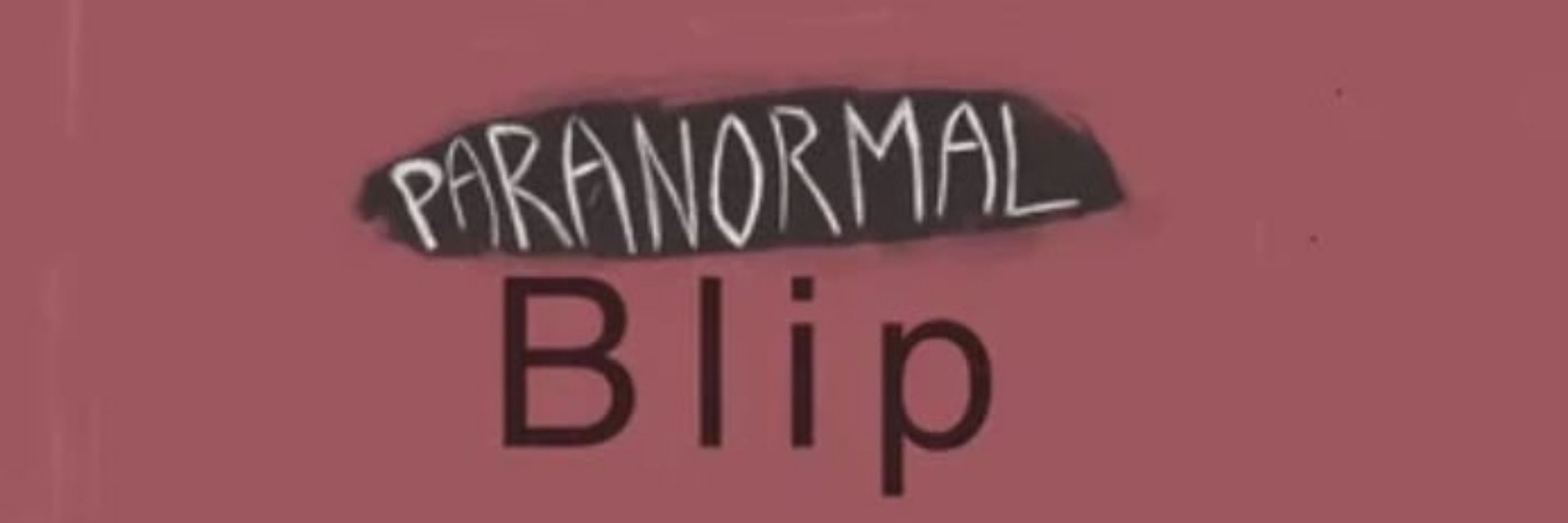 Paranormal Blip