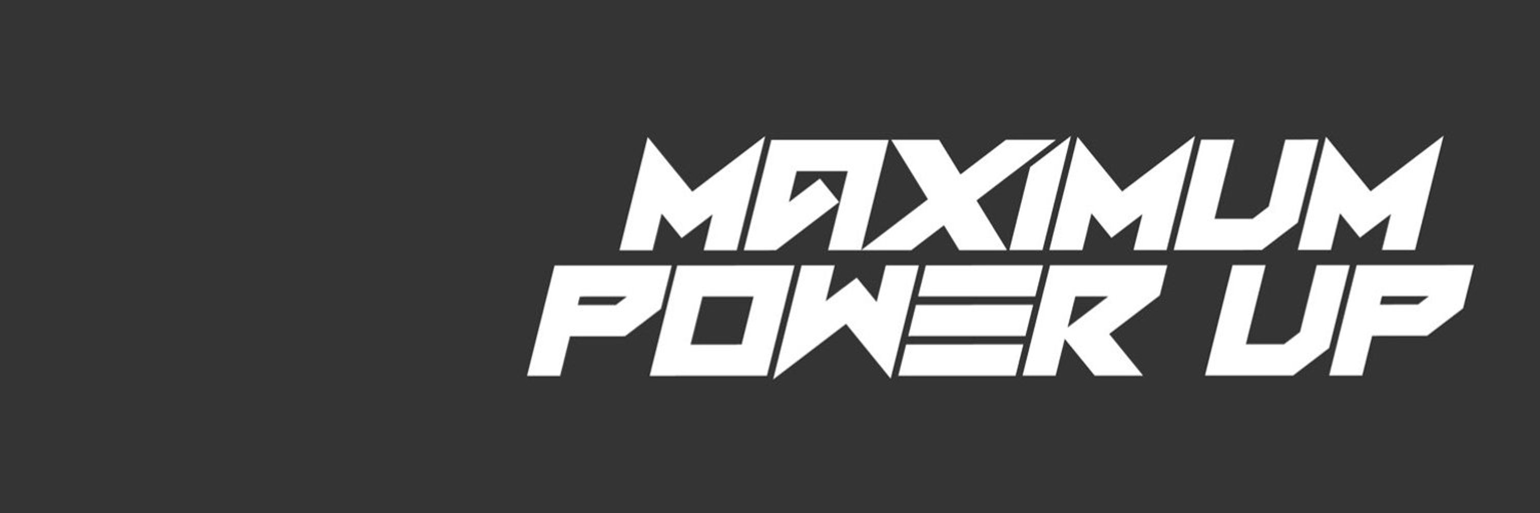 Maximum Power Up