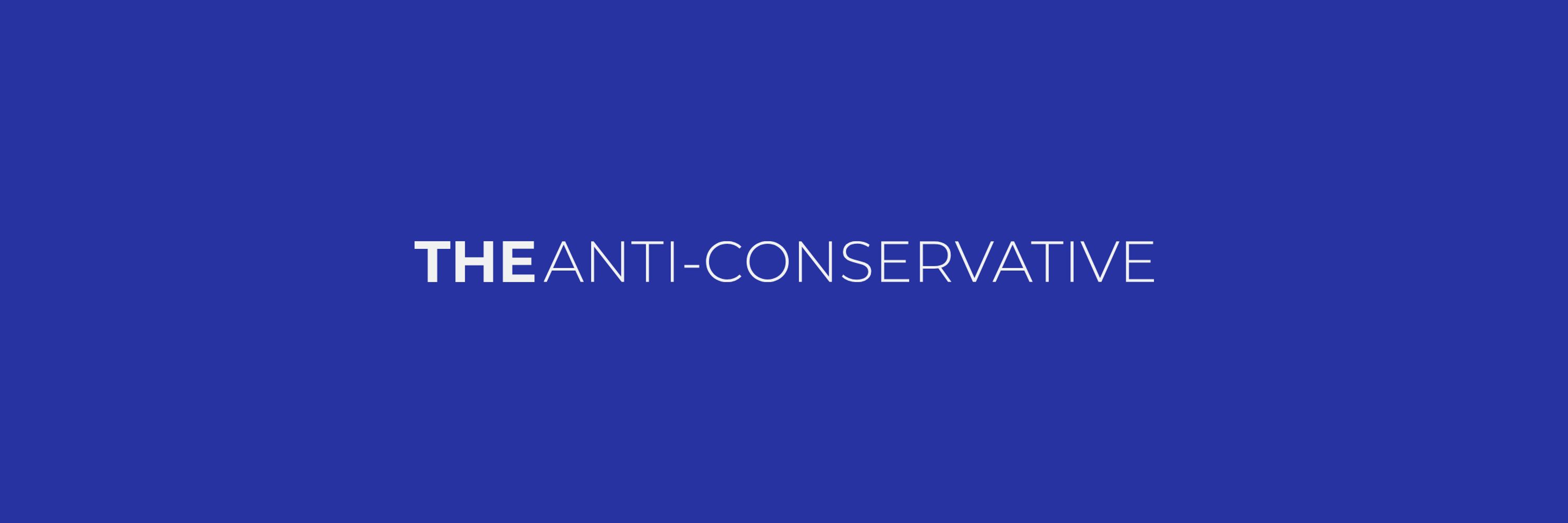 The Anti-Conservative