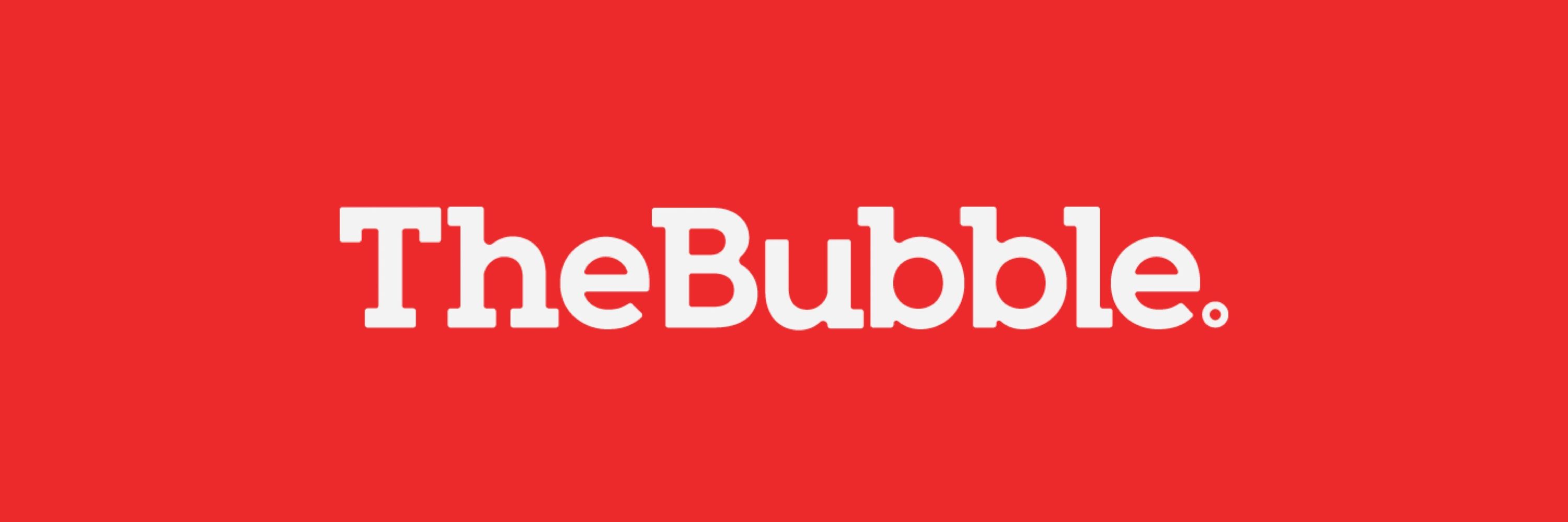 The Bubble