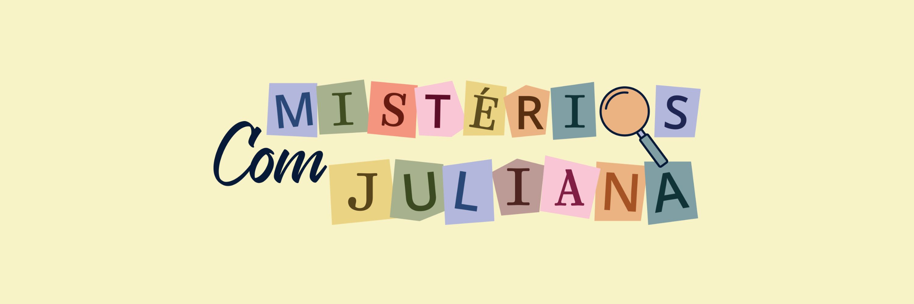 Mistérios com Juliana