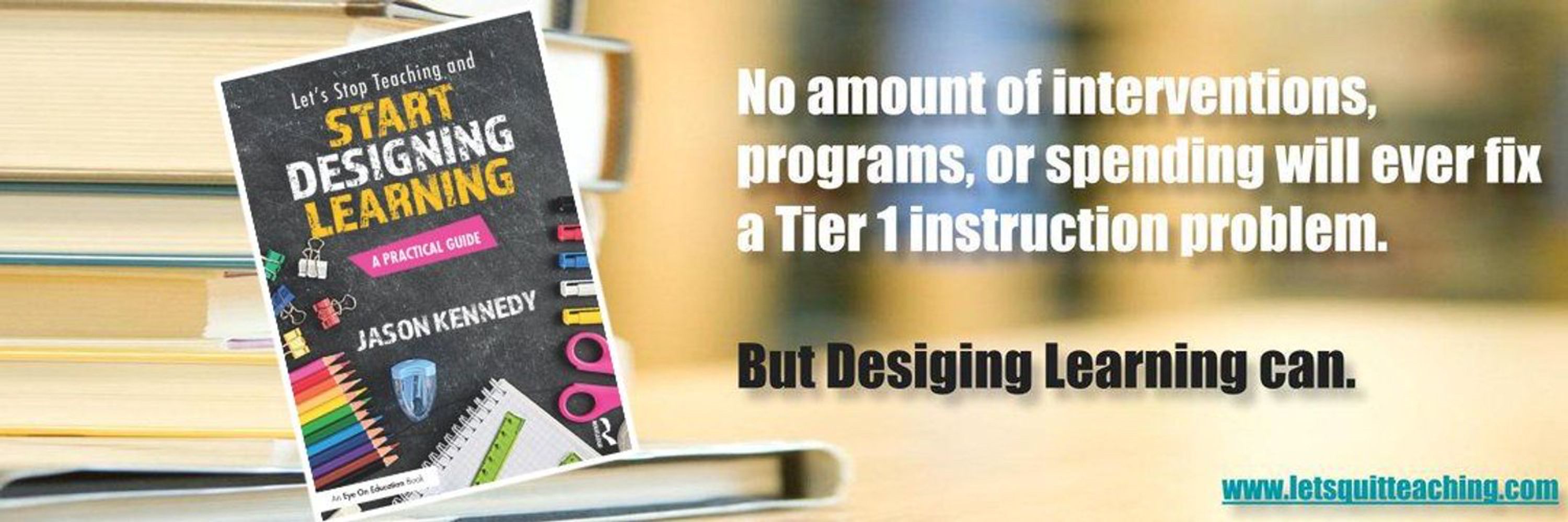 Jason Kennedy | Let's Stop Teaching & Design Learning
