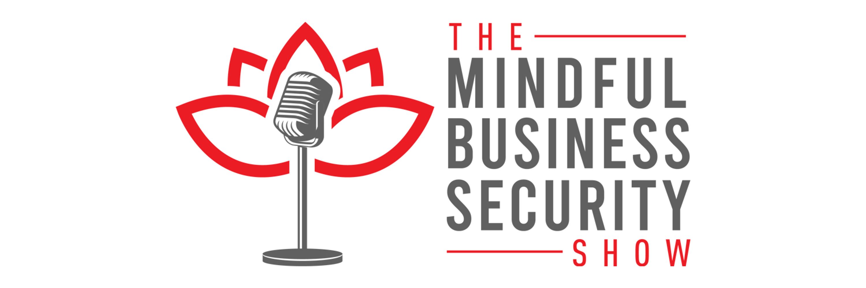 The Mindful Business Security Show