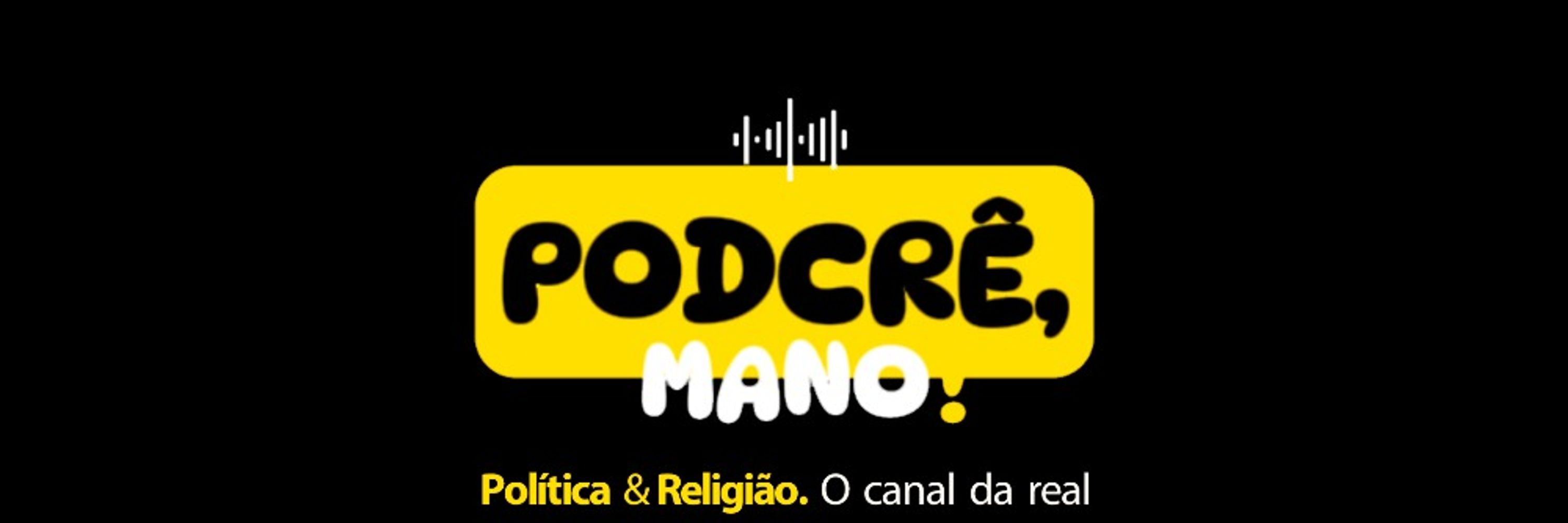 PodCrê, Mano!