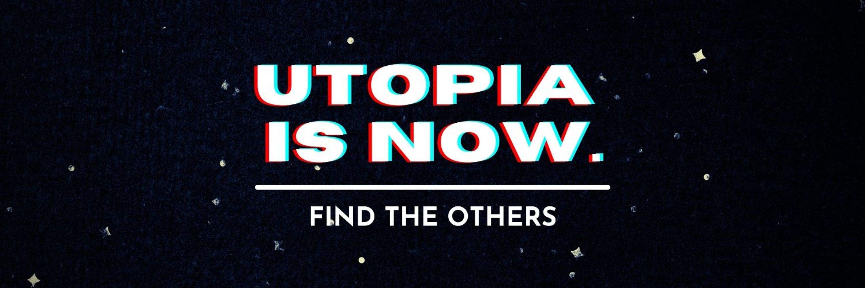 Utopia is Now