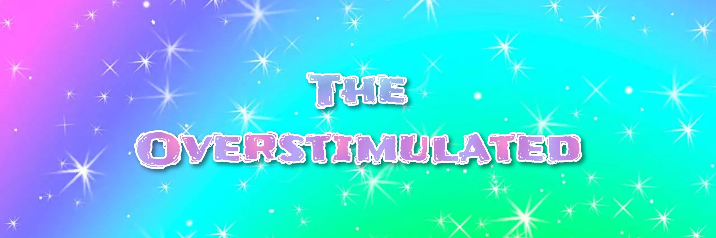 The Overstimulated