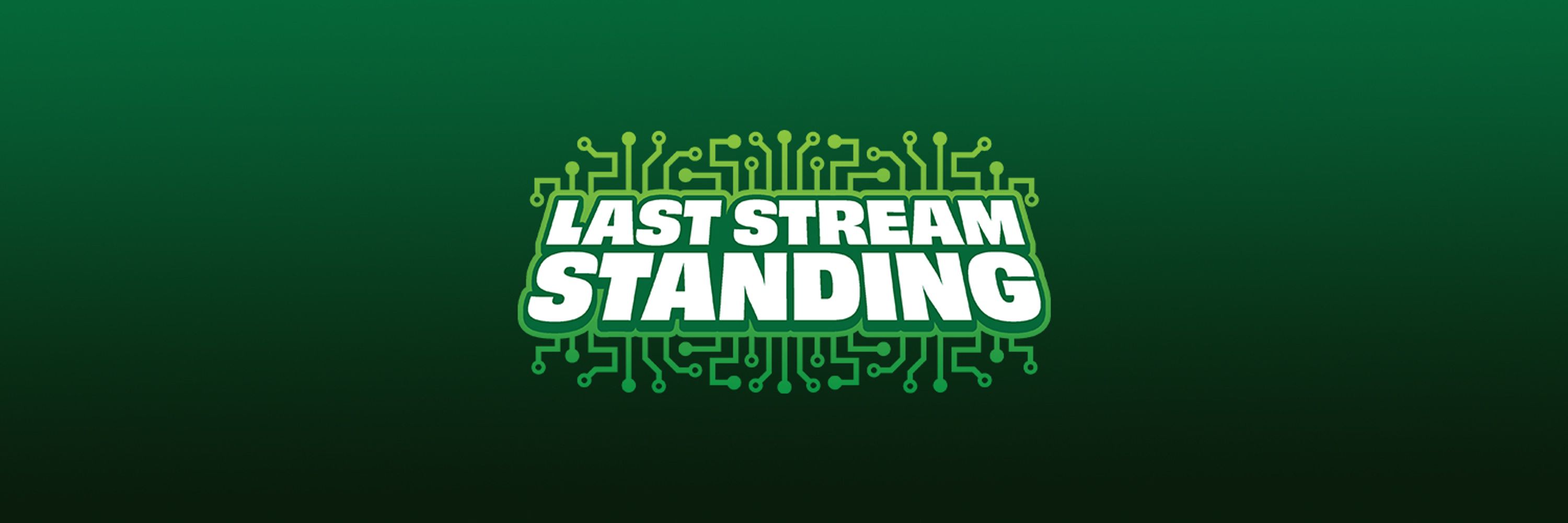 Last Stream Standing