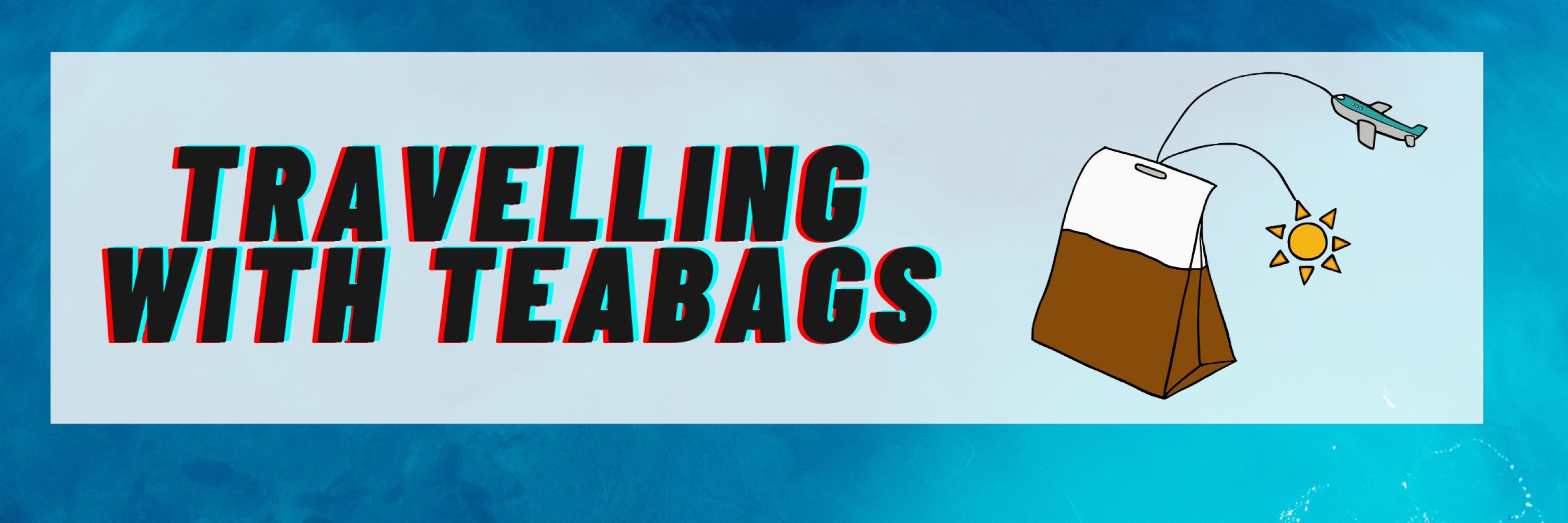 Travelling With Teabags