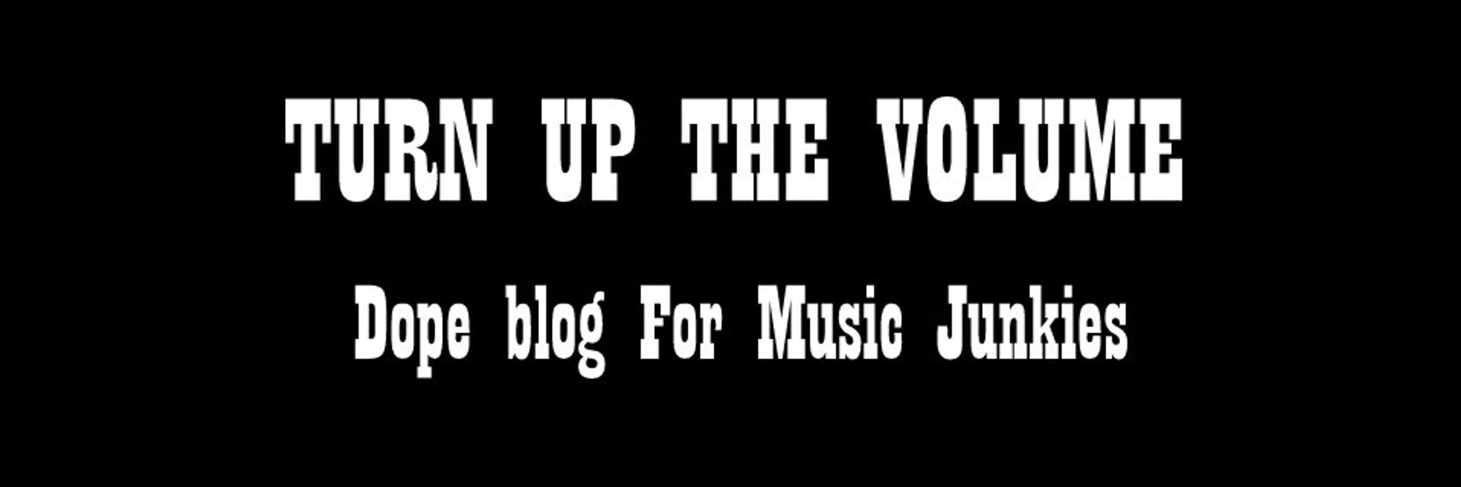 TURN UP THE VOLUME - BLOG