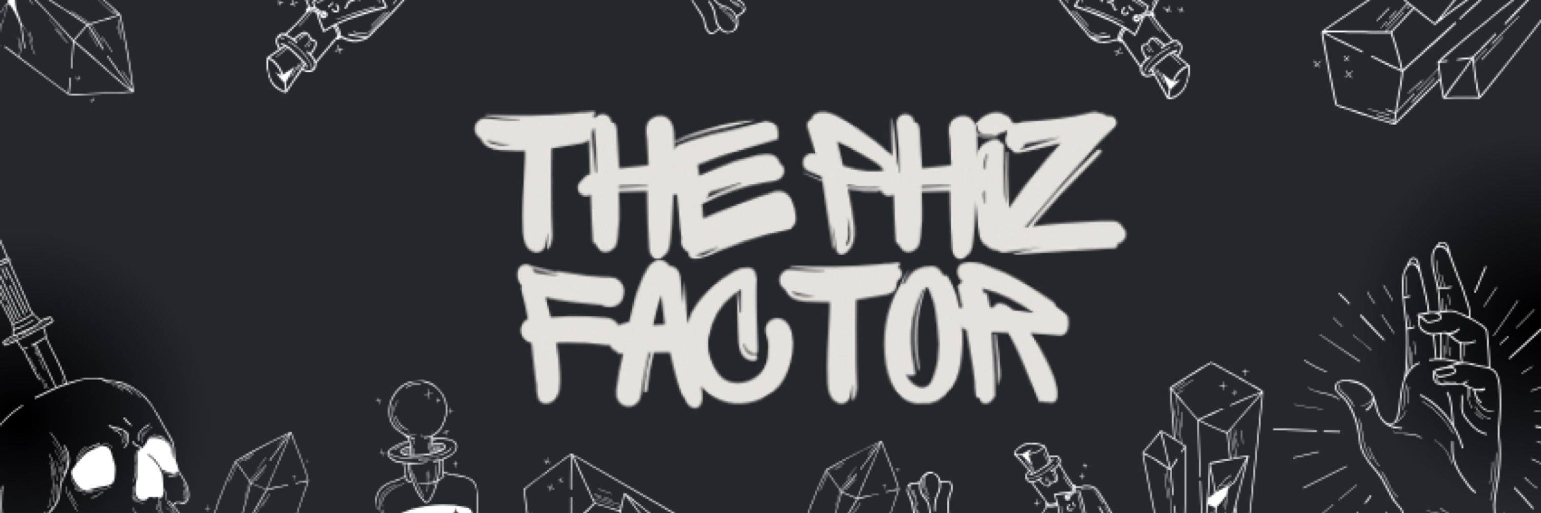 The Phiz Factor