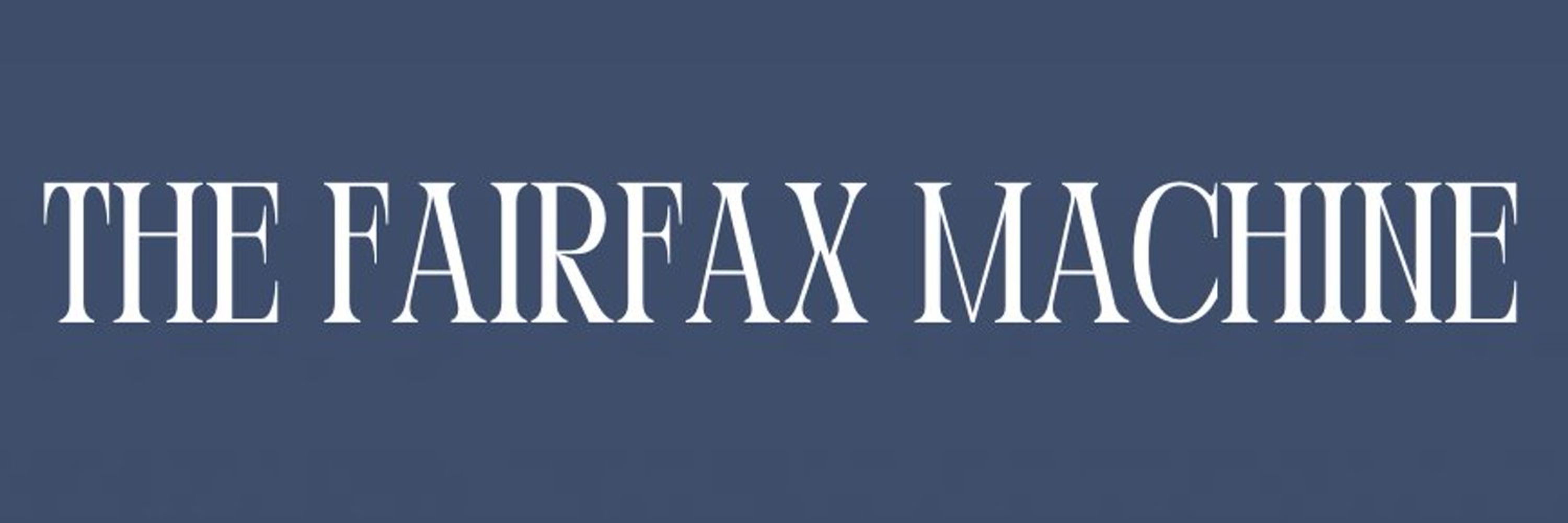 The Fairfax Machine