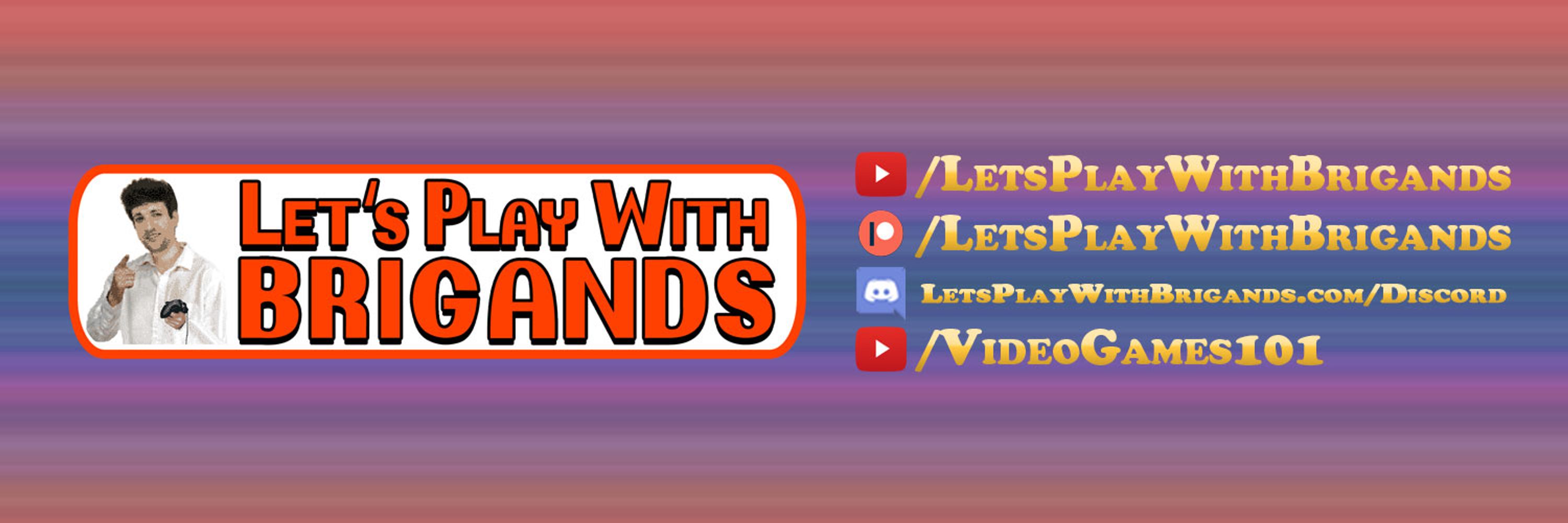 Let's Play With Brigands