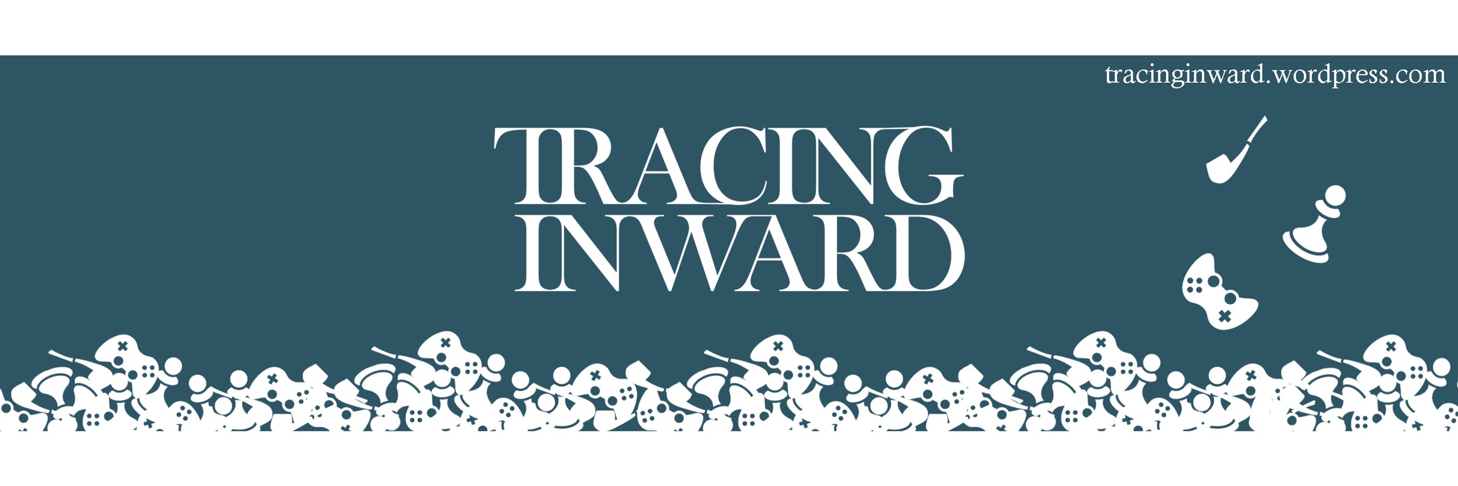 Tracing Inward