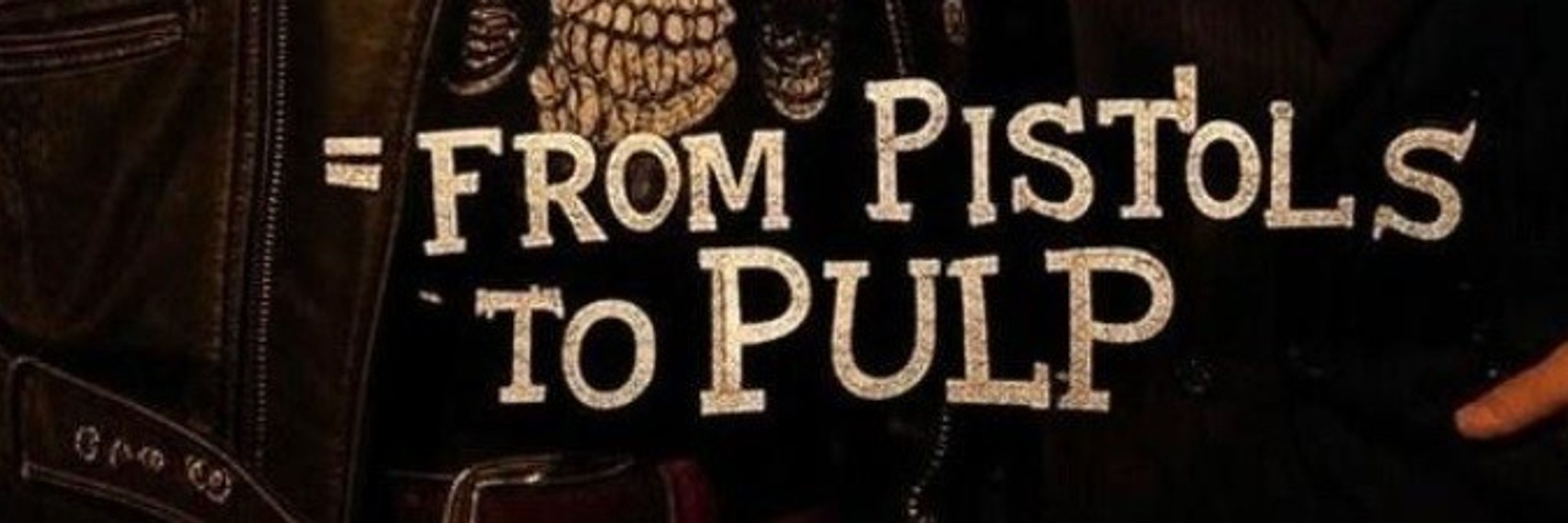 From Pistols to Pulp